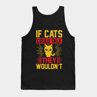 If Cats Could Talk They Wouldnt T Shirt For Women Men Tank Top